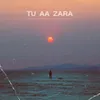 Tu Aa Zara